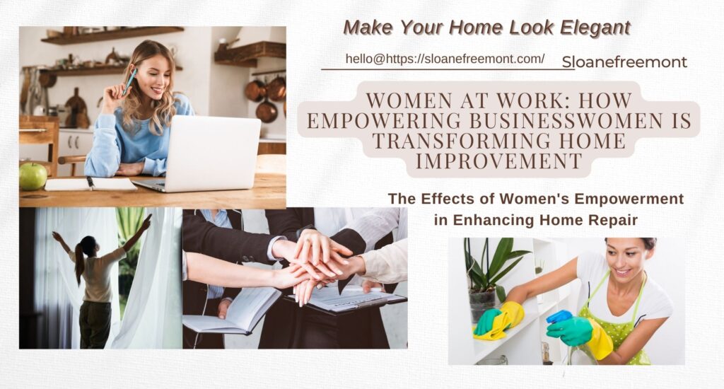Women at Work: How Empowering Businesswomen is Transforming Home Improvement